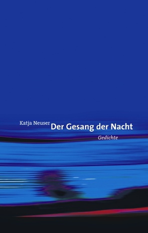 Der Gesang der Nacht von Neuser,  Katja