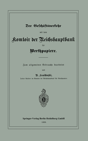 Der Geschäftsverkehr mit dem Komtoir der Reichshauptbank für Werthpapiere von Kraschutzki,  R.