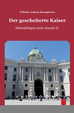 Der gescheiterte Kaiser von Baumgärtner,  Wilhelm Andreas, Bonfert,  Heidemarie