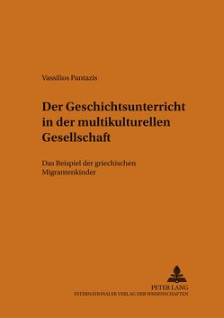 Der Geschichtsunterricht in der multikulturellen Gesellschaft von Pantazis,  Vassilios