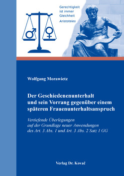 Der Geschiedenenunterhalt und sein Vorrang gegenüber einem späteren Frauenunterhaltsanspruch von Morawietz,  Wolfgang