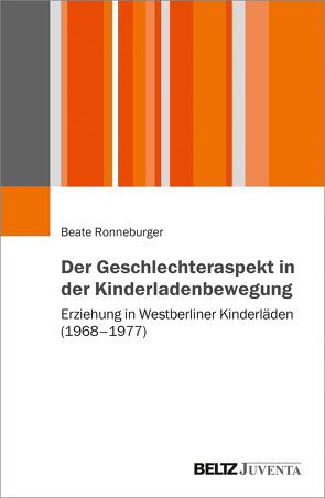 Der Geschlechteraspekt in der Kinderladenbewegung von Ronneburger,  Beate