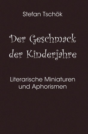 Der Geschmack der Kinderjahre von Tschök,  Stefan