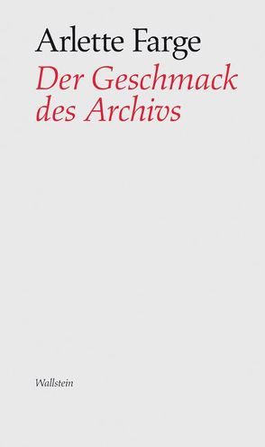 Der Geschmack des Archivs von Etzold,  Jörn, Farge,  Arlette, Lüdtke,  Alf