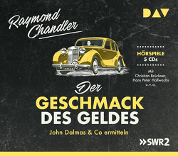 Der Geschmack des Geldes. John Dalmas & Co ermitteln von Brückner,  Christian, Chandler,  Raymond, Elwenspoek,  Wilm W, Hallwachs,  Hans Peter, Lampe,  Günter, Naber,  Hermann