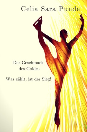 Der Geschmack des Goldes von Punde,  Celia Sara