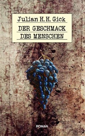 Der Geschmack des Menschen von Gick,  Julian H.H.