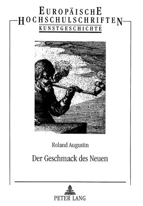 Der Geschmack des Neuen von Augustin,  Roland