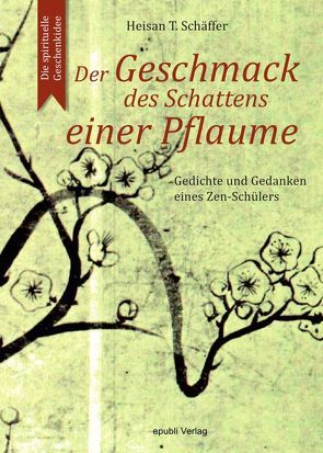 Der Geschmack des Schattens einer Pflaume von Schäffer,  Heisan Thorsten