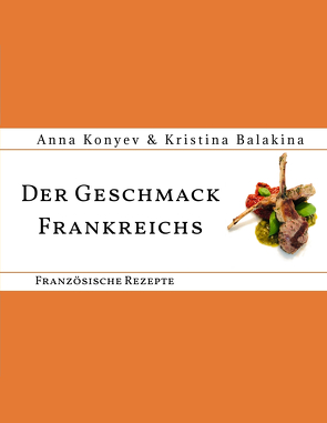 Der Geschmack Frankreichs von Balakina,  Kristina, Konyev,  Anna, Sharova,  Ekaterina