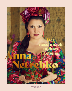 Der Geschmack meines Lebens von Netrebko,  Anna