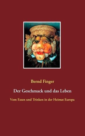 Der Geschmack und das Leben von Finger,  Bernd