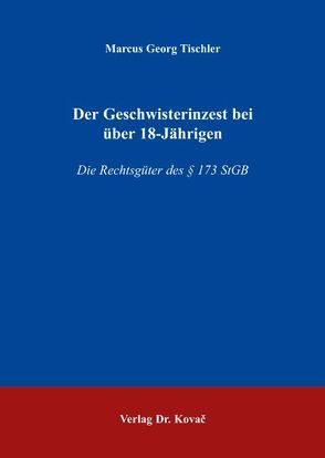 Der Geschwisterinzest bei über 18-Jährigen von Tischler,  Marcus G