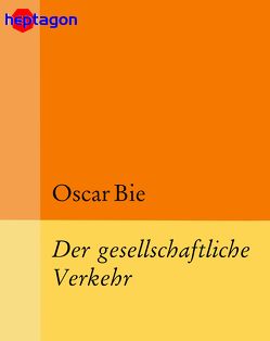 Der gesellschaftliche Verkehr von Bie,  Oscar