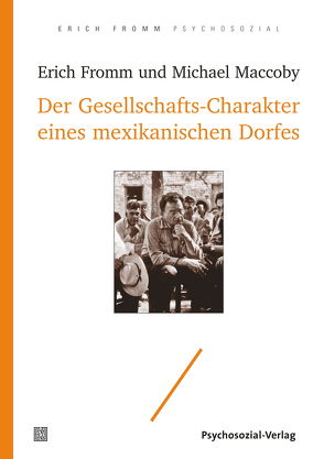 Der Gesellschafts-Charakter eines mexikanischen Dorfes von Fromm,  Erich, Funk,  Rainer, Maccoby,  Michael, Mickel,  Ernst, Mickel,  Liselotte