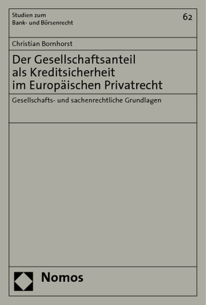 Der Gesellschaftsanteil als Kreditsicherheit im Europäischen Privatrecht von Bornhorst,  Christian