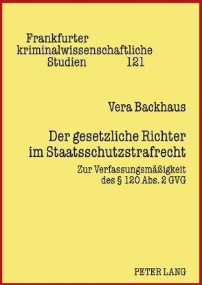 Der gesetzliche Richter im Staatsschutzstrafrecht von Backhaus,  Vera