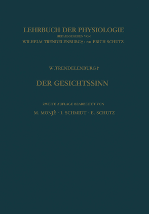 Der Gesichtssinn Grundzüge der Physiologischen Optik von Monje,  Manfred, Schmidt,  Ingeborg, Schütz,  Erich, Trendelenburg,  Wilhelm