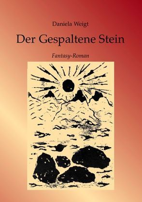 Der Gespaltene Stein von Weigt,  Daniela