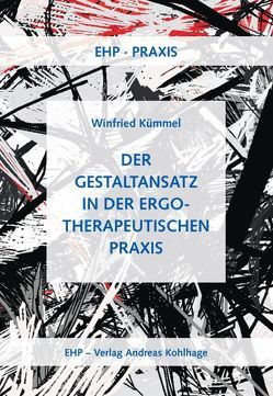 Der Gestaltansatz in der ergotherapeutischen Praxis von Bock,  Werner, Kohlhage,  Andreas, Kümmel,  Winfried