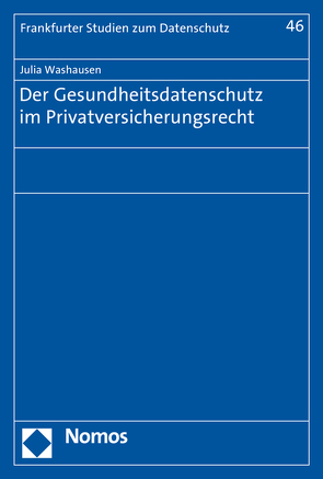 Der Gesundheitsdatenschutz im Privatversicherungsrecht von Washausen,  Julia