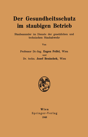 Der Gesundheitsschutz im staubigen Betrieb von Benischek,  Josef, Feifel,  Eugen