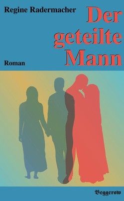 Der geteilte Mann von Radermacher,  Regine
