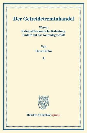 Der Getreideterminhandel. von Kohn,  David