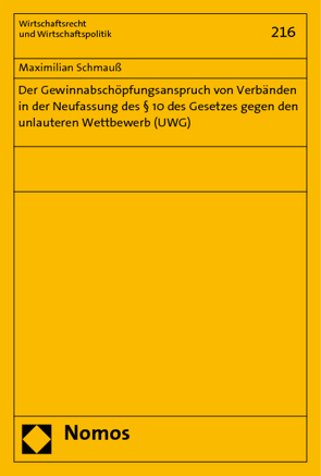 Der Gewinnabschöpfungsanspruch von Verbänden in der Neufassung des § 10 des Gesetzes gegen den unlauteren Wettbewerb (UWG) von Schmauß,  Maximilian