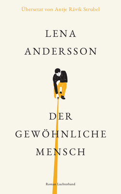 Der gewöhnliche Mensch von Andersson,  Lena, Rávik Strubel,  Antje