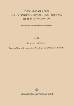 Der gewölbte und verwundene Tragflügel ohne Dicke in Schallnähe von Keune,  Friedrich