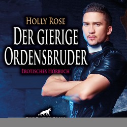 Der gierige Ordensbruder | Erotik Audio Story | Erotisches Hörbuch Audio CD von Rose,  Holly, Schaafmeister,  Katharina