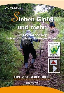 Der Gipfelwanderweg im Hauptmassiv des Thüringer Waldes von Fleischer,  Peter, für Marketing & Werbung "Thüringer Welt" Suhl,  Agentur, Seibt,  Werner, Zobel,  Dietlind