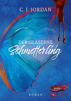 Der gläserne Schmetterling von Büchermacherei,  Gabi Schmid ·, Büchermacherei,  Ursula Hahnenberg ·, Jordan,  C.I., OOOGrafik,  Corina Witte-Pflanz ·