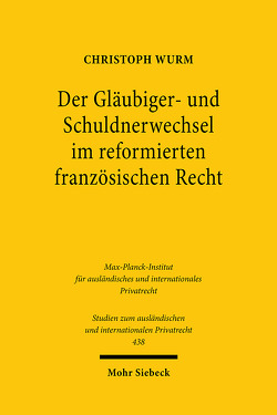 Der Gläubiger- und Schuldnerwechsel im reformierten französischen Recht von Wurm,  Christoph