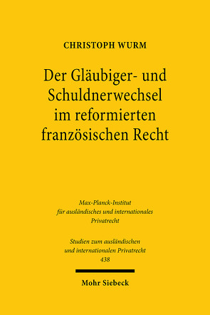 Der Gläubiger- und Schuldnerwechsel im reformierten französischen Recht von Wurm,  Christoph