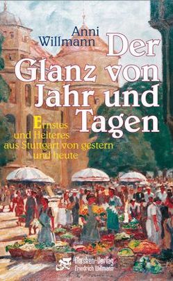 Der Glanz von Jahr und Tagen von Willmann,  Anni