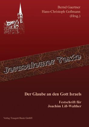 Der Glaube an den Gott Israels von Gaertner,  Bernd, Goßmann,  Hans Christoph