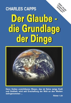 Der Glaube – die Grundlage der Dinge von Capps,  Charles