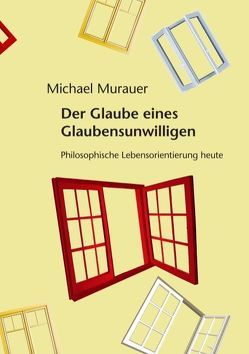 Der Glaube eines Glaubensunwilligen von Murauer,  Michael