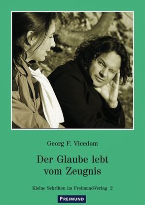 Der Glaube lebt vom Zeugnis von Vicedom,  Georg F.