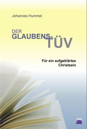 Der Glaubens-TÜV für ein aufgeklärtes Christsein von Hummel,  Johannes