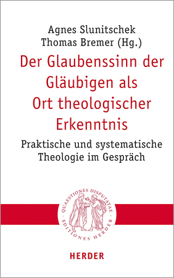 Der Glaubenssinn der Gläubigen als Ort theologischer Erkenntnis von Bauer,  Christian, Böhnke,  Michael, Bremer,  Thomas, Döhnert,  Susanne, Eckholt,  Margit, Gruber,  Judith, Kling-Witzenhausen,  Monika, Loffeld,  Jan, Sander,  Hans-Joachim, Slunitschek,  Agnes, Spallek,  Gerrit, Unser,  Alexander, Widl,  Maria, Ziebertz,  Hans-Georg