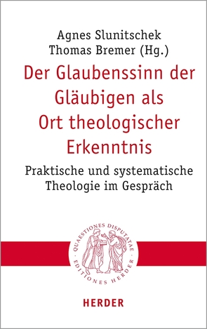 Der Glaubenssinn der Gläubigen als Ort theologischer Erkenntnis von Bauer,  Prof. Christian, Böhnke,  Michael, Bremer,  Prof. Thomas, Döhnert,  Susanne, Eckholt,  Prof. Margit, Gruber,  Judith, Kling-Witzenhausen,  Monika, Loffeld,  Jan, Sander,  Prof. Hans-Joachim, Slunitschek,  Agnes, Spallek,  Gerrit, Unser,  Alexander, Widl,  Maria, Ziebertz,  Professor Hans-Georg