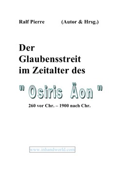 Der Glaubensstreit im Äon des „Ossiris“ von Pierre,  Ralf