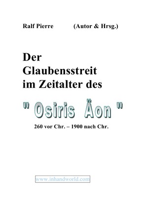 Der Glaubensstreit im Äon des „Ossiris“ von Pierre,  Ralf