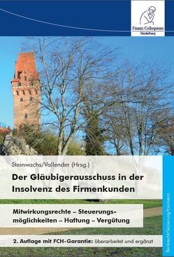 Der Gläubigerausschuss in der Insolvenz des Firmenkunden, 2. Auflage von Bank,  Stefan, Bruhn,  Holger, Cranshaw,  Dr. jur. Friedrich L., Flitsch,  Dr. Michael, Ide,  Ulrich, Ingelmann,  Dr. Thomas, Metoja,  Erion, Oster,  Oliver, Steinwachs,  Torsten, Vallender,  Prof. Dr. Heinz, Voss,  Dr. Manfred, Wallender,  Prof. Dr. Heinz