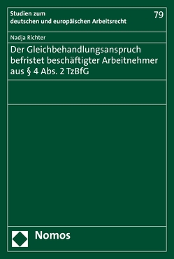 Der Gleichbehandlungsanspruch befristet beschäftigter Arbeitnehmer aus § 4 Abs. 2 TzBfG von Richter,  Nadja