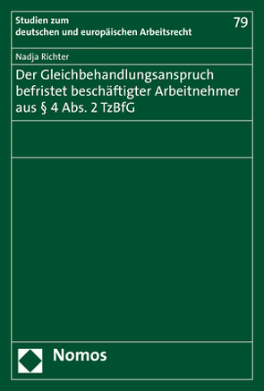 Der Gleichbehandlungsanspruch befristet beschäftigter Arbeitnehmer aus § 4 Abs. 2 TzBfG von Richter,  Nadja