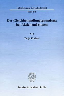 Der Gleichbehandlungsgrundsatz bei Aktienemissionen. von Koehler,  Tanja